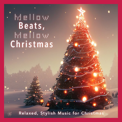 Mellow Beats, Mellow Christmas -ゆったりおしゃれなクリスマスBGM-のジャケット写真