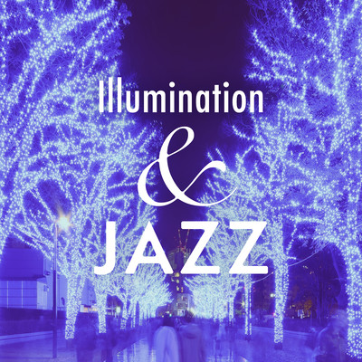 Illumination & Jazz 〜キラキラした冬の夜のBGMのジャケット写真