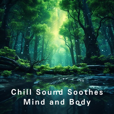 Chill Sound Soothes Mind and Bodyのジャケット写真