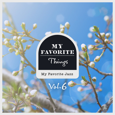 My Favorite Things, My Favorite Jazz Vol.6 Front Cover