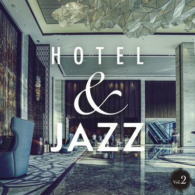 Hotel & Jazz 〜大人の贅沢音楽〜 Vol.2のジャケット写真