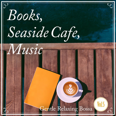 Books, Seaside Cafe, Music -Gentle Relaxing- Vol.5 Front Cover
