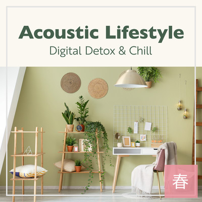 Acoustic Lifestyle: Digital Detox & Chill -Spring- Front Cover