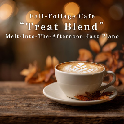 Fall -Foliage Cafe "Treat Blend" - Melt-Into-The-Afternoon Jazz Piano Front Cover