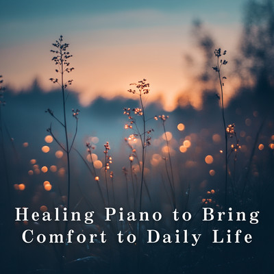 Healing Piano to Bring Comfort to Daily Life Front Cover