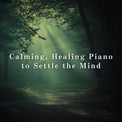 Calming, Healing Piano to Settle the Mind Front Cover