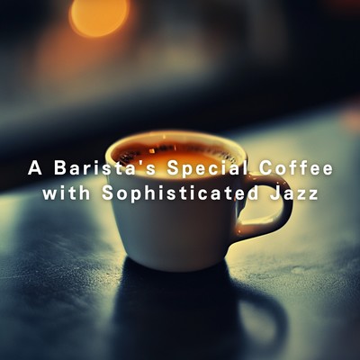A Barista's Special Coffee with Sophisticated Jazz Front Cover