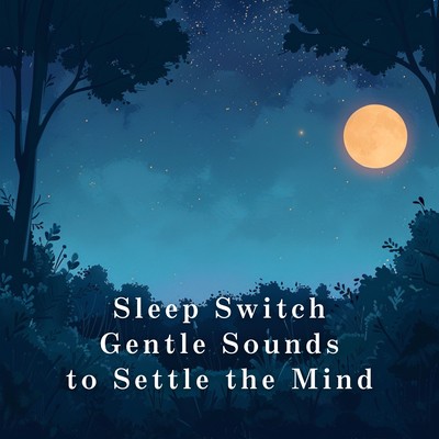 Sleep Switch - Gentle Sounds to Settle the Mind Front Cover