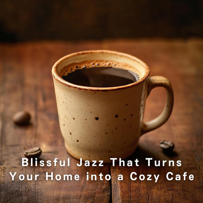 Blissful Jazz That Turns Your Home into a Cozy Cafe Front Cover