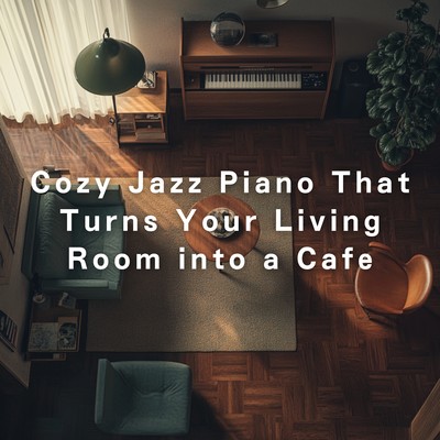 Cozy Jazz Piano That Turns Your Living Room into a Cafe Front Cover