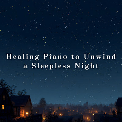 Healing Piano to Unwind a Sleepless Night Front Cover