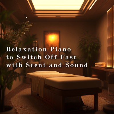 Relaxation Piano to Switch Off Fast with Scent and Sound Front Cover