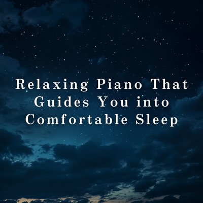Relaxing Piano That Guides You into Comfortable Sleep Front Cover