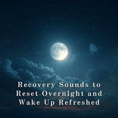 Recovery Sounds to Reset Overnight and Wake Up Refreshed Front Cover