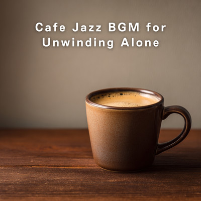 Cafe Jazz BGM for Unwinding Alone Front Cover
