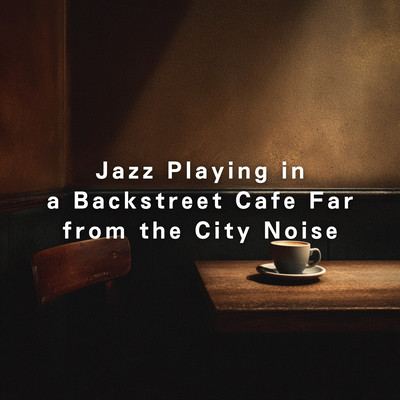 Jazz Playing in a Backstreet Cafe Far from the City Noise Front Cover