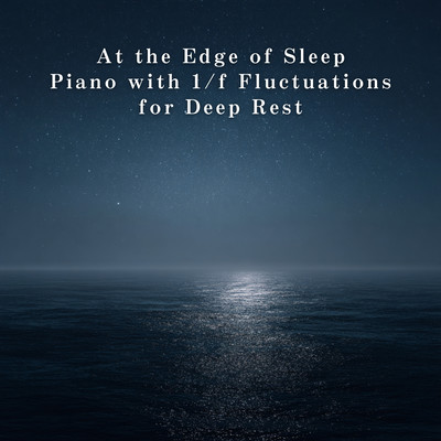 At the Edge of Sleep: Piano with 1/f Fluctuations for Deep Rest Front Cover