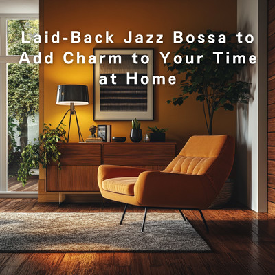 Laid-Back Jazz Bossa to Add Charm to Your Time at Home Front Cover