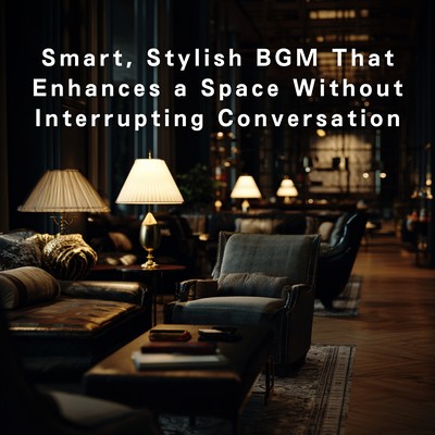 Smart, Stylish BGM That Enhances a Space Without Interrupting Conversation Front Cover