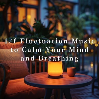 1/f Fluctuation Music to Calm Your Mind and Breathing Front Cover