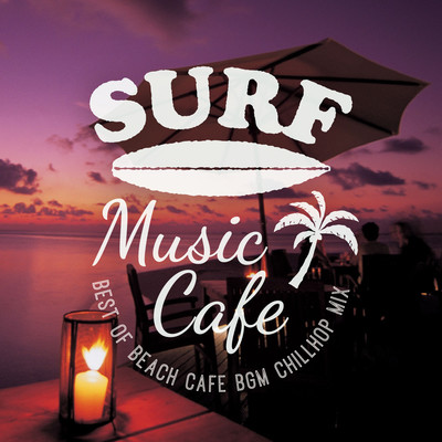 Surf Music Cafe ~Best of Beach Cafe BGM Chillhop Mix Front Cover