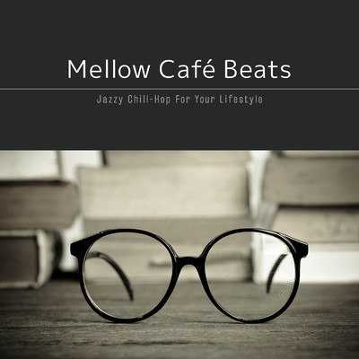 Mellow Café Beats~しっかり集中したいときのLo-fi Chill Groove Front Cover