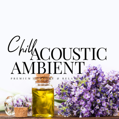 Chill Acoustic Ambient~AROMA RELAXATION ACOUSTIC LOUNGE Front Cover