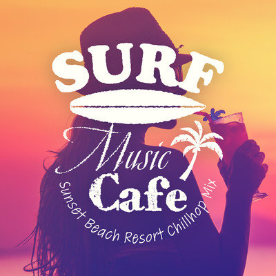 Surf Music Cafe: Sunset Beach Resort Chillhop Mix Front Cover