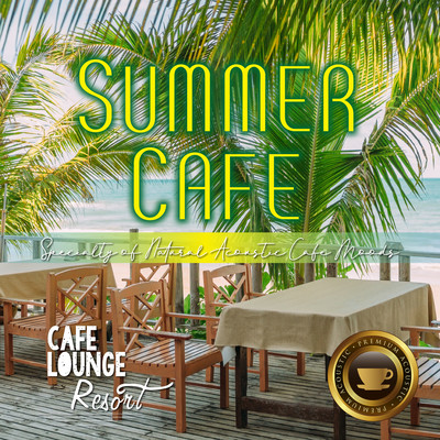 Summer Cafe ~Specialty of Natural Acoustic Cafe Moods~ 午後の贅沢コーヒー時間 Front Cover