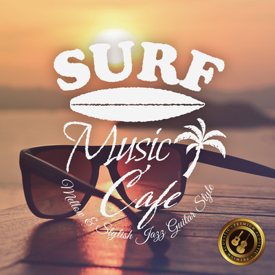 Surf Music Cafe ~Mellow & Stylish Jazz Guitar Style~ Front Cover
