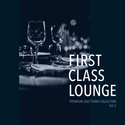 First Class Lounge ~Premium Jazz Piano Collection~ Vol.2 Front Cover