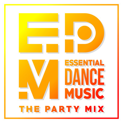 EDM: Essential Dance Music -the Party Mix- ドライブを盛り上げるEDMのジャケット写真