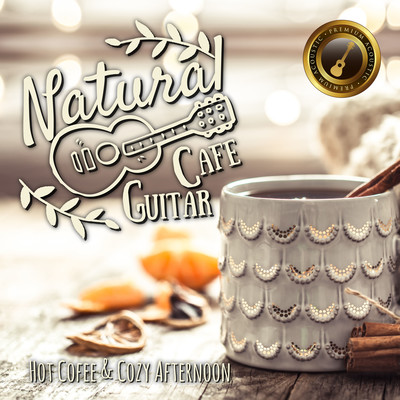 Natural Cafe Guitar ~Hot Coffee & Cozy Afternoon~ Front Cover
