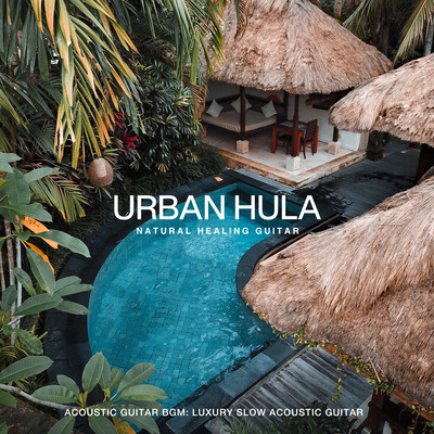 Urban Hula ~Acoustic Guitar BGM: Luxury Slow Acoustic Guitar~ Front Cover