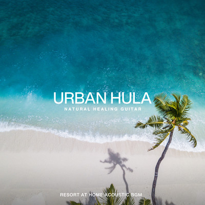 Urban Hula ~Resort at Home: Acoustic BGM~ Front Cover