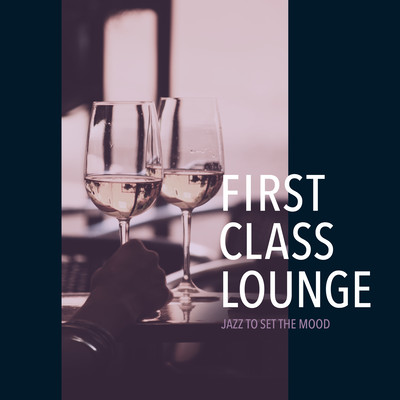 First Class Lounge ~Jazz To Set The Mood~ Front Cover