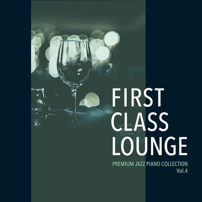 First Class Lounge ~Premium Jazz Piano Collection Vol.4~ Front Cover