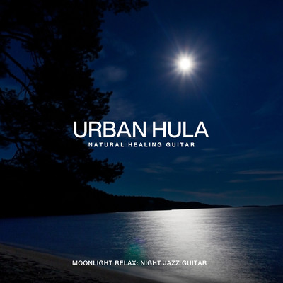 Urban Hula ~Moonlight Relax: Night Jazz Guitar~ Front Cover