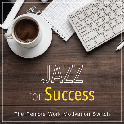 Jazz for Success - The Remote Work Motivation Switch Front Cover