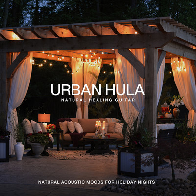 Urban Hula ~Natural Acoustic Moods for Holiday Nights~ Front Cover