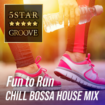 Five Star Groove - Fun to Run Chill Bossa House Mix Front Cover