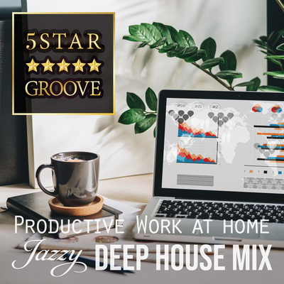 Five Star Groove - Productive Work at Home Jazzy Deep House Mix Front Cover