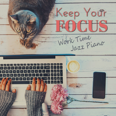 Keep Your Focus! - Work Time Jazz Piano Front Cover