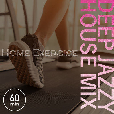 Home Exercise Deep Jazzy House Mix 60 Min Front Cover