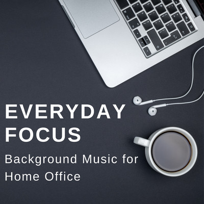 Everyday Focus - Background Music for Home Office Front Cover