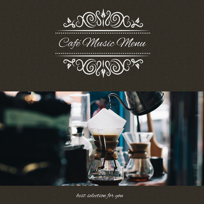 Café Music Menu ~Best Selection for You~ すっきり目覚めのモーニングコーヒー&ジャズ~のジャケット写真