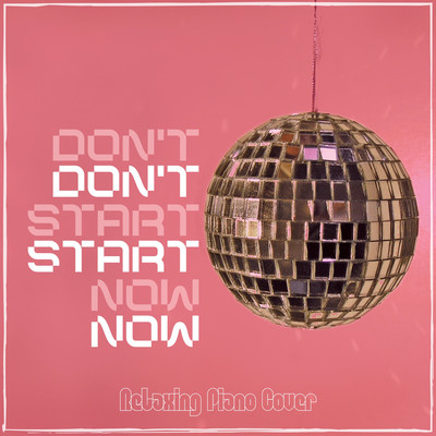 Don't Start Now (Relaxing Piano Cover ver.) Front Cover