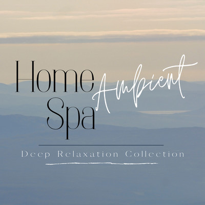 Home Ambient Spa ~Deep Relaxation Collection~ Front Cover