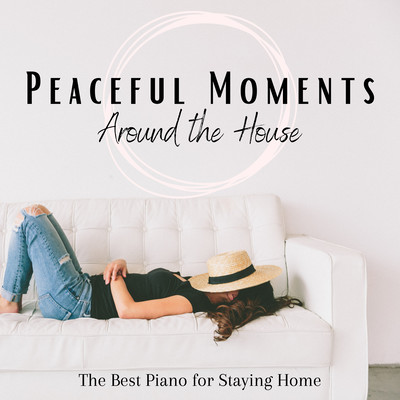 Peaceful Moments Around the House - The Best Piano for Staying Home Front Cover