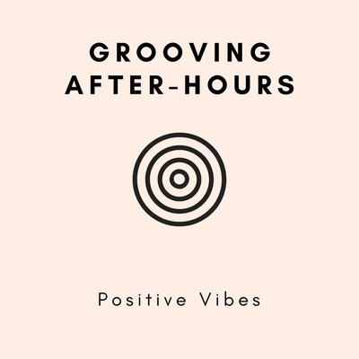 Grooving After-hours Positive Vibes Front Cover